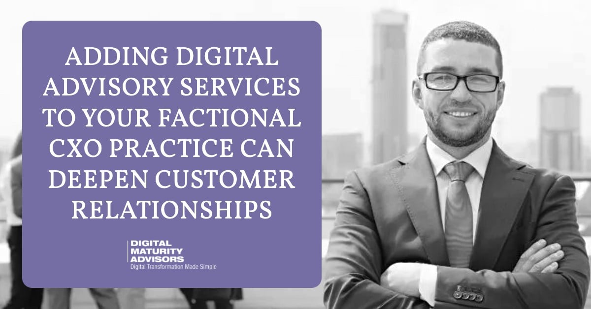 Deepening Ties: Fractional CxO Practice Integrating Digital Advisory